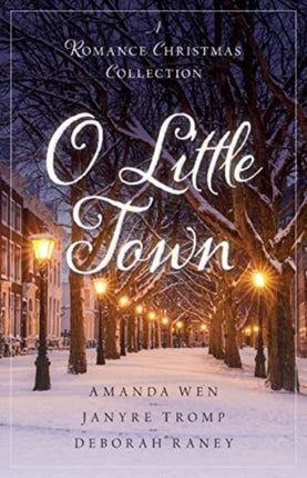 O Little Town: A Romance Christmas Collection