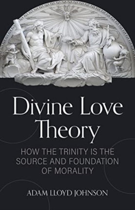 Divine Love Theory  How the Trinity is the Source