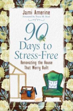 90 Days to Stress Free  Renovating the House that