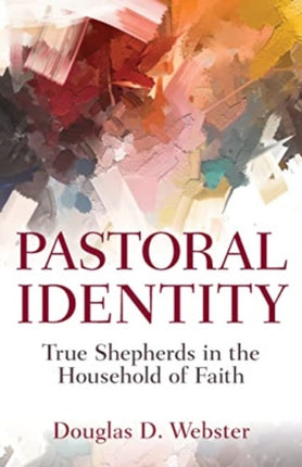 Pastoral Identity: True Shepherds in the Household of Faith