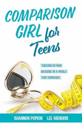 Comparison Girl for Teens  Thriving Beyond Measure in a World That Compares