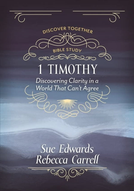 1 Timothy: Discovering Clarity in a World That Can't Agree