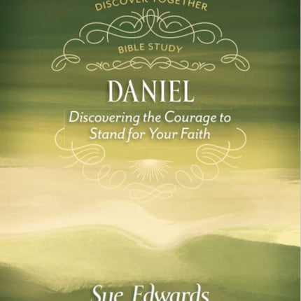 Daniel  Discovering the Courage to Stand for Your