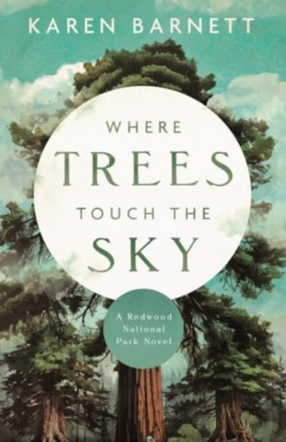 Where Trees Touch the Sky  A Redwood National Park Novel