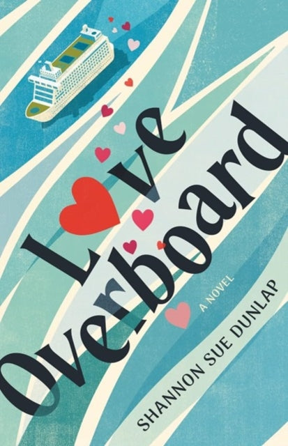 Love Overboard  A Novel