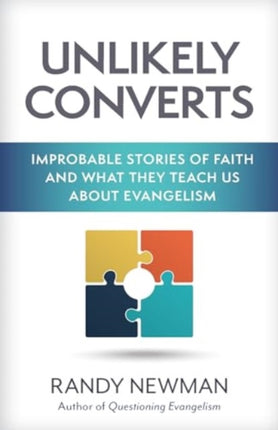 Unlikely Converts  Improbable Stories of Faith and What They Teach Us About Evangelism