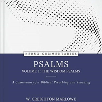 Psalms, volume 1: The Wisdom Psalms – A Commentary for Biblical Preaching and Teaching