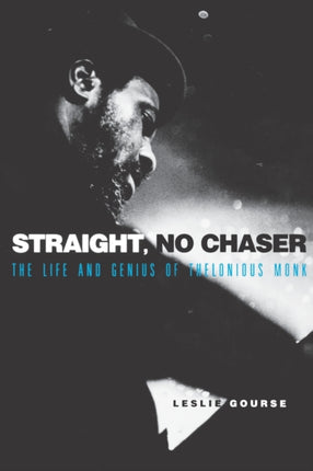 Straight No Chaser The Life and Genius of Thelonious Monk