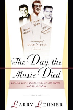 The Day the Music Died The Last Tour of Buddy Holly the Big Bopper and Ritchie Valens