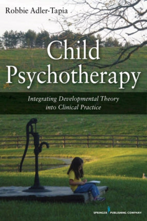 Child Psychotherapy: Integrating Developmental Theory into Clinical Practice