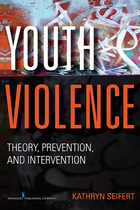 Youth Violence Theory Prevention and Intervention