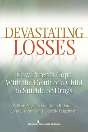 Devastating Losses How Parents Cope with the