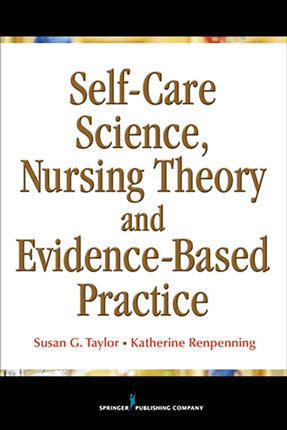SelfCare Science Nursing Theory and EvidenceBased