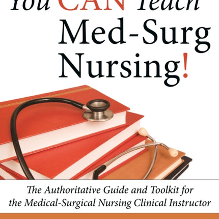 You CAN Teach MedSurg Nursing