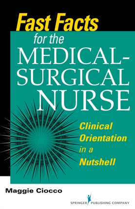 Fast Facts for the MedicalSurgical Nurse Clinical
