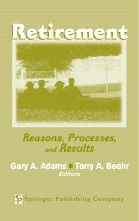 Retirement Reasons Processes and Results