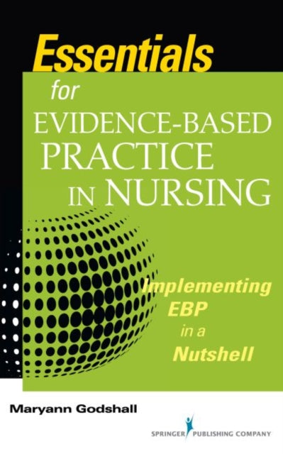 Essentials for Evidence-Based Practice in Nursing: Implementing EBP in a Nutshell