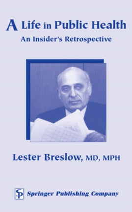 A Life in Public Health An Insiders Retrospective