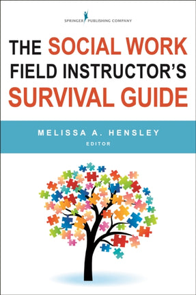 The Social Work Field Instructors Survival Guide