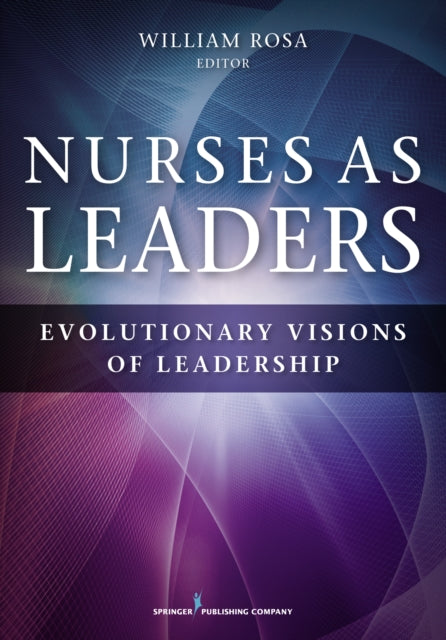 Nurses as Leaders Evolutionary Visions of