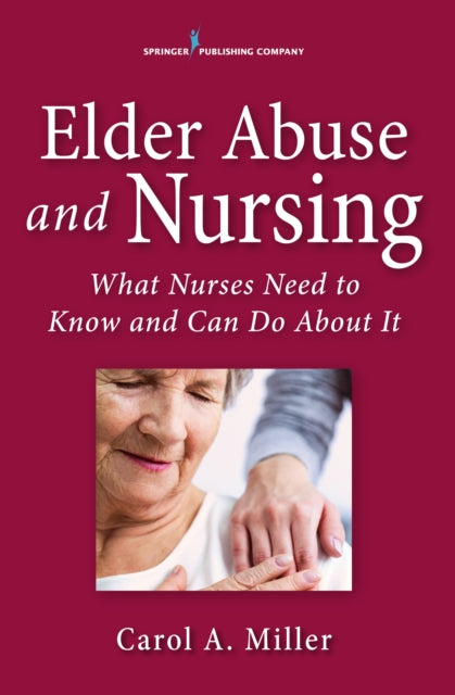 Elder Abuse and Nurses What Nurses Need to Know