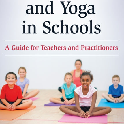 Mindfulness and Yoga in Schools A Guide for