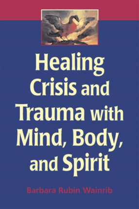 Healing Crisis and Trauma with Mind Body and