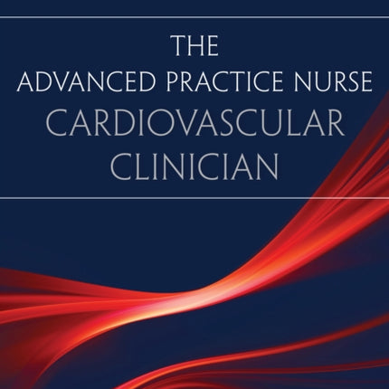 The Advanced Practice Nurse Cardiovascular Clinician