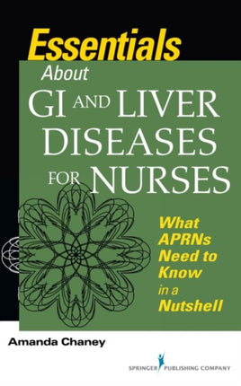 Essentials about GI and Liver Diseases for Nurses: What APRNs Need to Know in a Nutshell