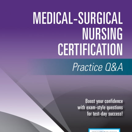 Medical-Surgical Nursing Certification Practice Q&A