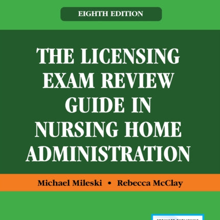 The Licensing Exam Review Guide in Nursing Home Administration