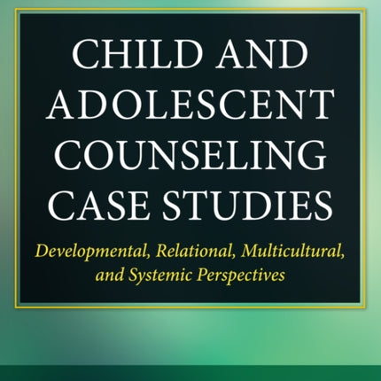 Child and Adolescent Counseling Case Studies