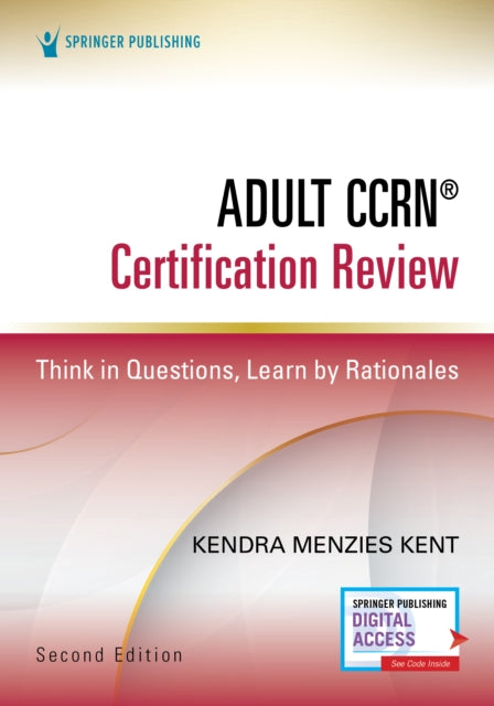 Adult CCRN® Certification Review, Second Edition: Think in Questions, Learn by Rationales