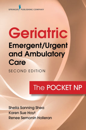 Geriatric Emergent/Urgent and Ambulatory Care: The Pocket NP