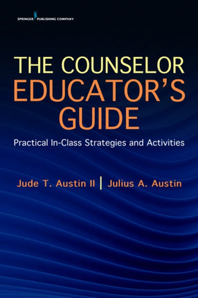 The Counselor Educators Guide Practical InClass