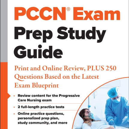 PCCN® Exam Prep Study Guide: Print and Online Review, PLUS 250 Questions Based on the Latest Exam Blueprint