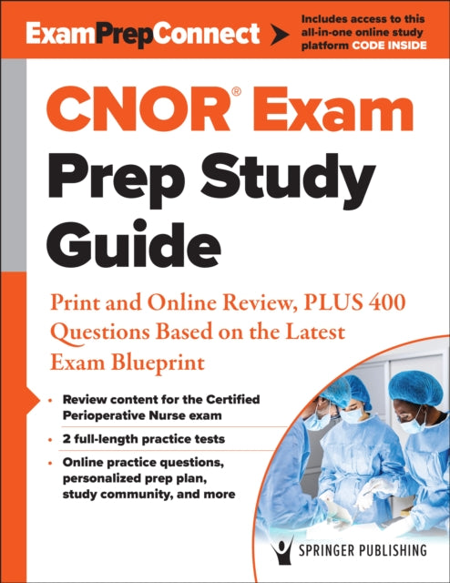 CNOR® Exam Prep Study Guide: Print and Online Review, PLUS 400 Questions Based on the Latest Exam Blueprint