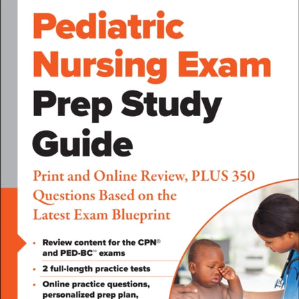 Pediatric Nursing Exam Prep Study Guide: Print and Online Review, PLUS 350 Questions Based on the Latest Exam Blueprint