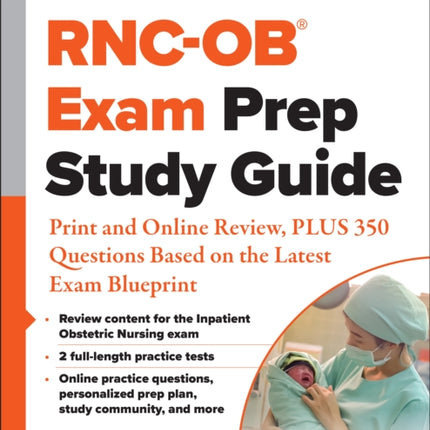 RNC-OB® Exam Prep Study Guide: Print and Online Review, PLUS 350 Questions Based on the Latest Exam Blueprint