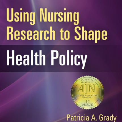 Using Nursing Research to Shape Health Policy