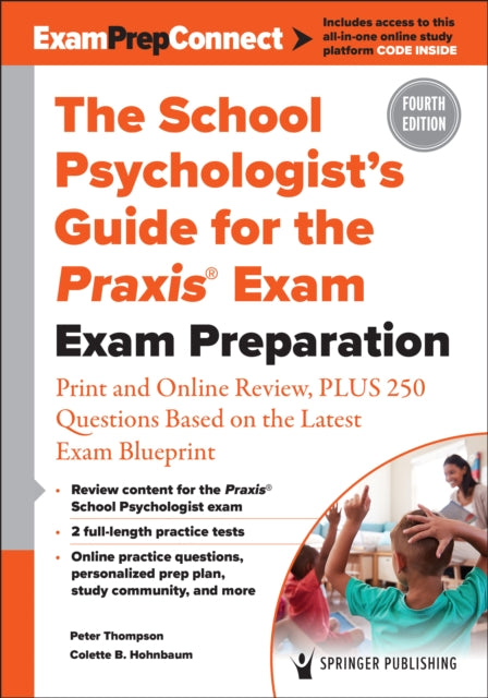 The School Psychologist’s Guide for the Praxis® Exam: Exam Preparation – Print and Online Review, Plus 370 Questions Based on the Latest Exam Blueprint