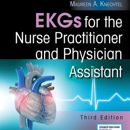 EKGs for the Nurse Practitioner and Physician Assistant