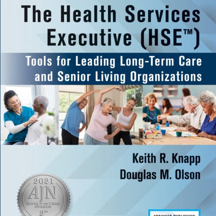 The Health Services Executive (HSE): Tools for Leading Long-Term Care and Senior Living Organizations