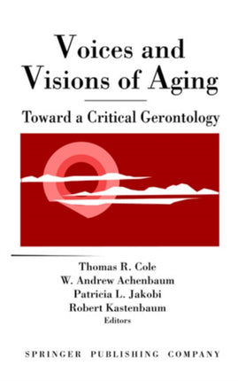 Voices and Visions of Aging Toward a Critical