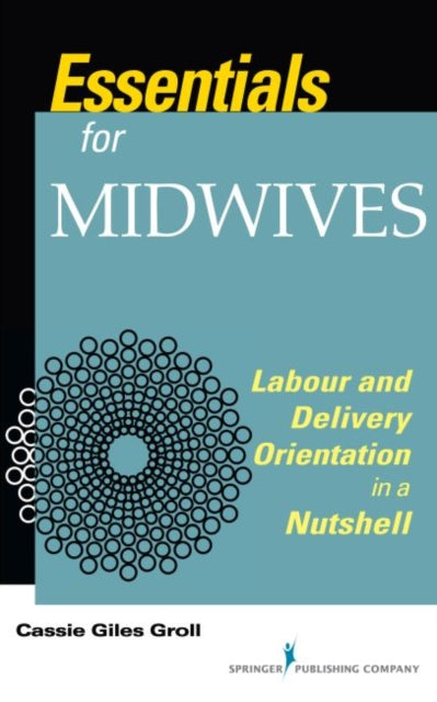 Essentials for Midwives: Labour and Delivery Orientation in a Nutshell