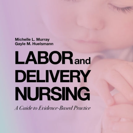 Labor and Delivery Nursing A Guide to