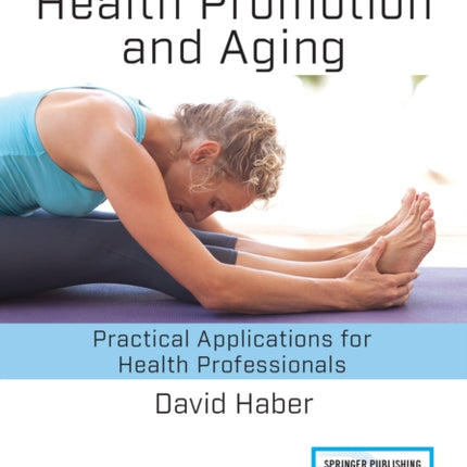 Health Promotion and Aging: Practical Applications for Health Professionals