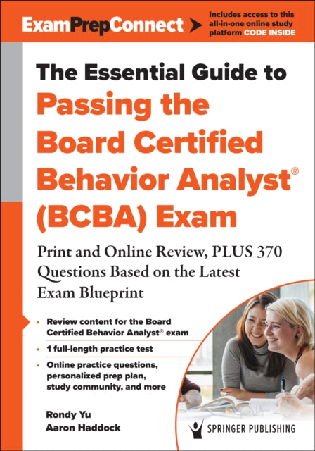 The Essential Guide to Passing the Board Certified Behavior Analyst® (BCBA) Exam: Print and Online Review, PLUS 370 Questions Based on the Latest Exam Blueprint