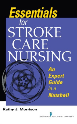 Essentials for Stroke Care Nursing: An Expert Guide in a Nutshell