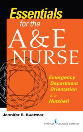 Essentials for the A&E Nurse: Emergency Department Orientation in a Nutshell